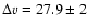 $\Delta v=27.9\pm2$