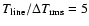 $T_{\rm line}/\Delta T_{\rm rms}=5$
