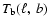 $T_{\rm b}(\ell,~b)$