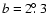 $b = 2\hbox{$.\!\!^\circ$ }3$
