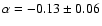 $\alpha=-0.13\pm0.06$