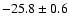 $-25.8\pm0.6$