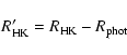 \begin{displaymath}R'_{\rm HK} =R_{\rm HK}-R_{\rm phot}
\end{displaymath}