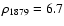 $\rho_{1879}=6.7$