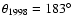 $\theta_{1998}=183^{\circ}$