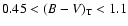 $0.45<(B-V)_{\rm T}<1.1$