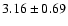 $3.16\pm0.69$