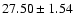 $ 27.50\pm1.54$