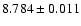 $8.784\pm0.011$