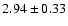 $ 2.94\pm0.33$