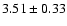 $3.51\pm0.33$