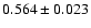 $0.564\pm0.023$