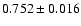 $0.752\pm0.016$