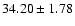 $ 34.20\pm1.78$