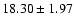 $ 18.30\pm1.97$