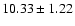$ 10.33\pm1.22$