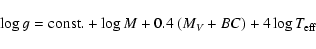 \begin{displaymath}\log g = {\rm const.} + \log M + 0.4~(M_{V}+BC) + 4 \log T_{\rm eff}
\end{displaymath}