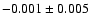 $-0.001\pm0.005$