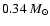 $0.34~M_{\odot}$