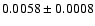 $ 0.0058\pm0.0008$