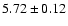 $ 5.72\pm0.12$