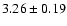 $ 3.26\pm0.19$