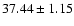 $ 37.44\pm1.15$