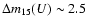 $\Delta m _{15}(U)\sim2.5$