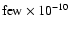 $\rm few \times 10 ^{-10}$