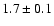 $1.7 \pm 0.1$