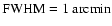 ${\rm FWHM} = 1~\mbox{arcmin}$