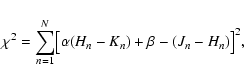 \begin{displaymath}
\chi^2 = \sum_{n=1}^N \bigl[ \alpha (H_n - K_n) + \beta -
(J_n - H_n) \bigr]^2 ,
\end{displaymath}