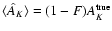 $\langle \hat
A_K \rangle = (1 - F) A_K^{\rm true}$