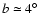 $b \simeq 4^\circ$