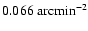 $0.066~\mbox{arcmin}^{-2}$