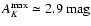 $A_K^{\rm max} \simeq 2.9 \mbox{
mag}$