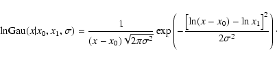 \begin{displaymath}
{\rm lnGau}(x \vert x_0, x_1, \sigma) =
\frac{1}{(x - x_0...
...l[\ln (x - x_0) - \ln x_1
\bigr]^2}{2 \sigma^2} \right) \cdot
\end{displaymath}