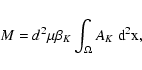 \begin{displaymath}
M = d^2 \mu \beta_K \int_\Omega A_K ~ \rm d^2 x ,
\end{displaymath}