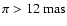 $\pi > 12~\mbox{mas}$