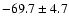 $-69.7\pm4.7$