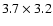 $3.7\times3.2$