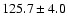 $125.7\pm4.0$