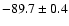 $-89.7\pm0.4$