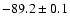 $-89.2\pm0.1$