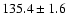 $135.4\pm1.6$