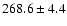 $268.6\pm4.4$