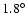 $1.8^{\circ }$