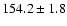 $154.2\pm1.8$