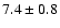$7.4\pm0.8$