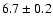 $6.7\pm0.2$